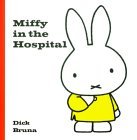 Miffy in the Hospital (Hardcover)