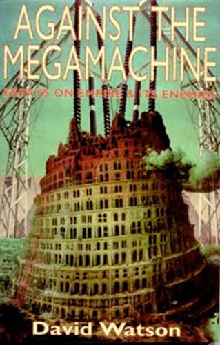 Against the Megamachine: Essays on Empire & Its Enemies (Paperback)
