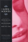 Love Scents: How Your Natural Pheromones Influence Your Relationships, Your Moods, and Who You Love (Hardcover)