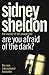Are You Afraid of the Dark? by Sidney Sheldon