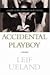 Accidental Playboy by Leif Ueland
