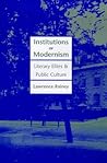 Institutions of Modernism: Literary Elites and Public Culture (Henry McBride Series in Modernism and Mo)