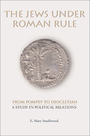 The Jews under Roman Rule from Pompey to Diocletian: A Study in Political Relations (Paperback)
