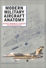 Modern Military Aircraft Anatomy: Technical Drawings of 118 Aircraft 1945 to the Present Day (Hardcover)