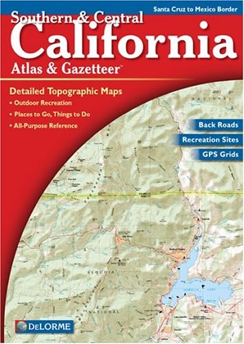 Southern & Central California Atlas & Gazetteer: Detailed Topographic Maps, Back Roads, Outdoor Recreation, GPS Grids (Paperback)