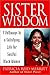Sister Wisdom: 7 Pathways to a Satisfying Life for Soulful Black Women
