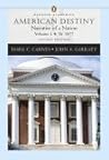 American Destiny: Narrative of a Nation, Volume I: To 1877 American Destiny: Narrative of a Nation, Volume I: To 1877
