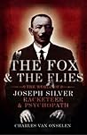 The Fox And The Flies: The World Of Joseph Silver, Racketeer And Psychopath
