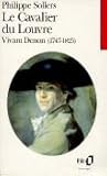 Le Cavalier du Louvre : Vivant Denon, 1747-1825