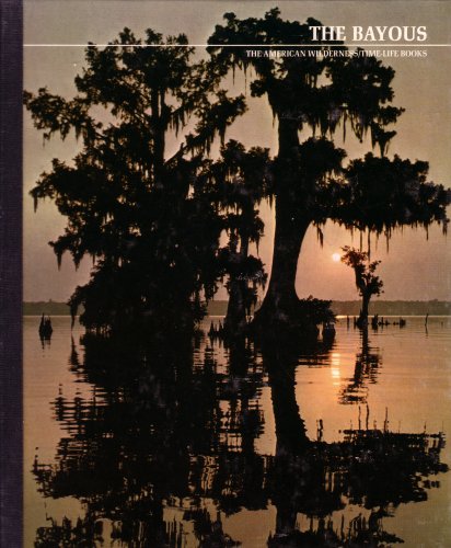The Bayous (Time-Life American Wilderness Series)