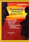 Pronouncing dictionary of proper names : pronunciations for more than 28,000 proper names, selected for currency, frequency, or difficulty of pronunciation