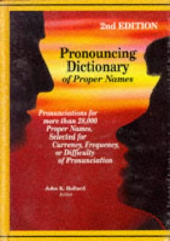 Pronouncing dictionary of proper names : pronunciations for more than 28,000 proper names, selected for currency, frequency, or difficulty of pronunciation (Hardcover)