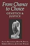 From Chance to Choice: Genetics & Justice