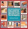 The Encyclopedia of Dollhouse-Decorating Techniques