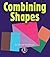 Combining Shapes (First Step Nonfiction: Early Math)
