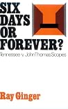 Six Days or Forever? Tennessee v. John Thomas Scopes (Galaxy 416) Six Days or Forever? Tennessee v. John Thomas Scopes (Galaxy 416)
