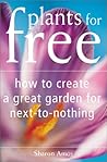 Plants for Free: How to Create a Great Garden for Next-To-Nothing