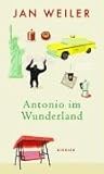 Antonio im Wunderland by Jan Weiler Antonio im Wunderland by Jan Weiler