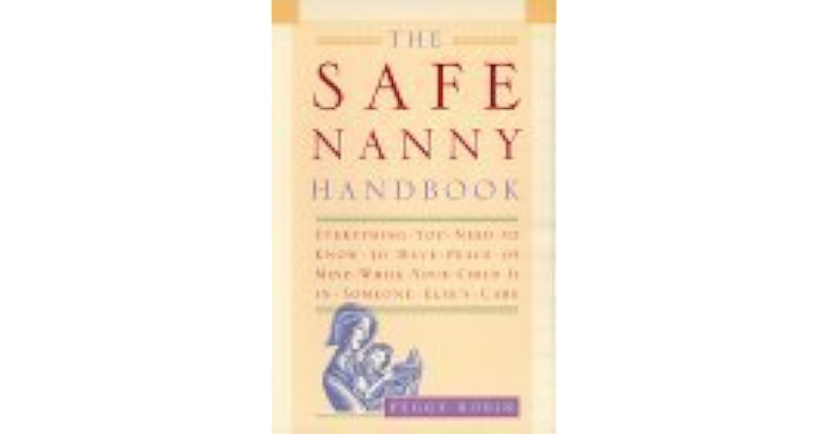 The Safe Nanny Handbook Everything You Need To Know To Have Peace Of