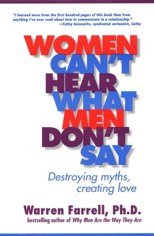 Women Can't Hear What Men Don't Say: Destroying Myths, Creating Love (Paperback)