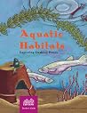 Aquatic Habitats: Exploring Desktop Ponds, Grades 2-6 Aquatic Habitats: Exploring Desktop Ponds, Grades 2-6
