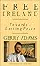 Free Ireland by Gerry Adams
