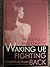 Waking Up/Fighting Back: The Politics of Breast Cancer