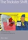 The Trickster Shift: Humour and Irony in Contemporary Native Art The Trickster Shift: Humour and Irony in Contemporary Native Art