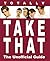 Totally " Take That " : The Unofficial Guide