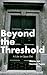 Beyond the Threshold: A Life in Opus Dei
