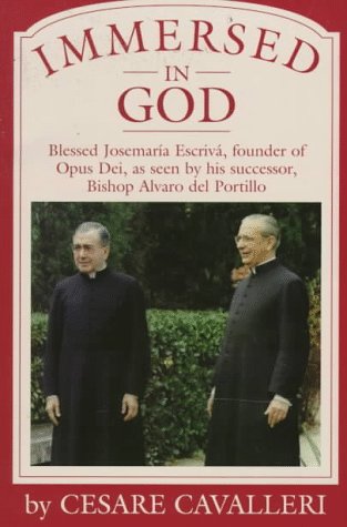 Immersed in God: Blessed Josemaria Escriva, Founder of Opus Dei As Seen by His Successor, Bishop Alvaro Del Portillo (Paperback)