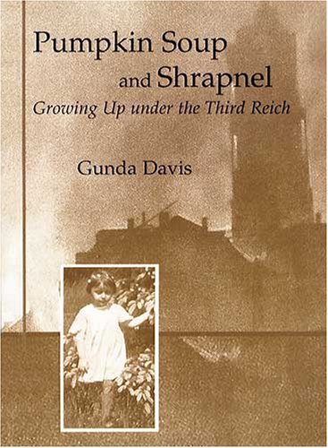 Pumpkin Soup and Shrapnel: Growing Up Under the Third Reich (Paperback)