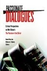 Passionate Dialogues: Critical Perspectives on Mel Gibson's the Passion of the Christ Passionate Dialogues: Critical Perspectives on Mel Gibson's the Passion of the Christ