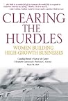 Clearing the Hurdles: Women Building High-Growth Businesses Clearing the Hurdles: Women Building High-Growth Businesses