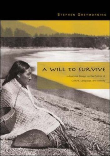 A Will to Survive: Indigenous Essays on the Politics of Culture, Language, and Identity (Paperback)
