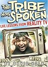 The Tribe Has Spoken: Life Lessons from Reality TV The Tribe Has Spoken: Life Lessons from Reality TV