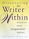 Discovering the Writer Within: 40 Days to More Imaginative Writing