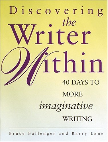 Discovering the Writer Within: 40 Days to More Imaginative Writing (Paperback)