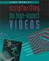 Scriptwriting for High Impact Videos: Imaginative Approaches to Delivering Factual Information