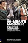 The 90-Minute Manager : Business Lessons from the Sharp End of Management The 90-Minute Manager : Business Lessons from the Sharp End of Management