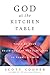 God at the Kitchen Table: T...