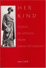 Her Kind: Stories of Women from Greek Mythology