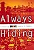 Always Hiding: A Novel