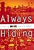 Always Hiding by Sophia G. Romero