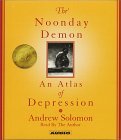 The Noonday Demon: An Atlas Of Depression
