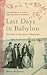 Last Days in Babylon: The Story of the Jews of Baghdad