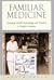 Familiar Medicine: Everyday Health Knowledge and Practice in Today's Vietnam