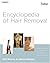 Encyclopedia of Hair Removal: A Complete Reference to Methods, Techniques and Career Opportunities