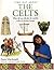 The Celts: What Life Was Like for the Warlike Tribes of Ancient Europe (Find Out About)