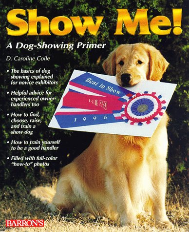 Show Me!: A Dog Showing Primer (Paperback)